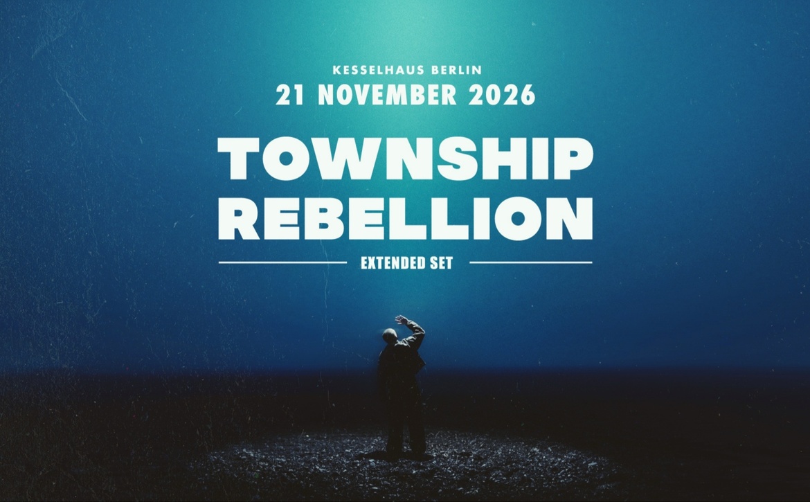 Township Rebellion - Extended Set @ Kesselhaus Berlin