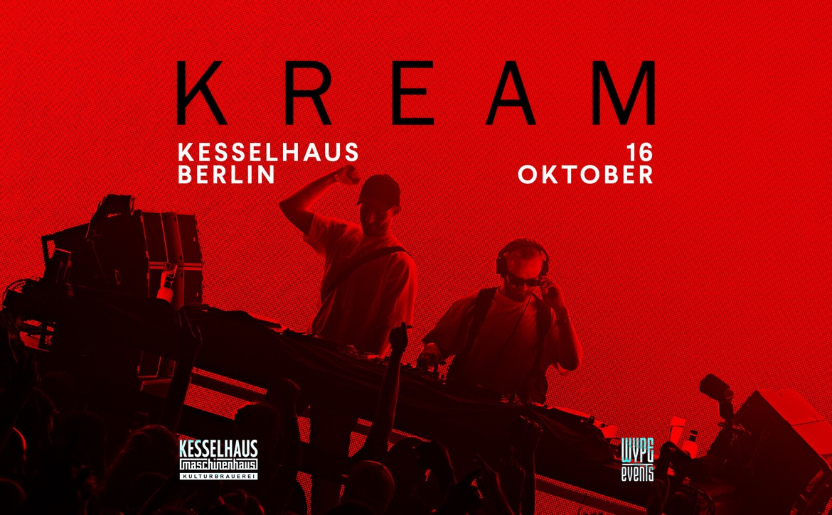 KREAM @ Kesselhaus Berlin
